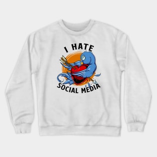 I HATE SOCIAL MEDIA Crewneck Sweatshirt